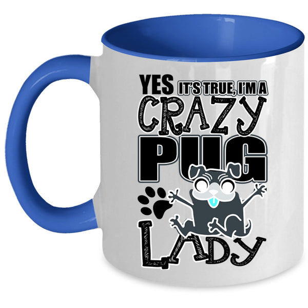 Funny Pug Lady Coffee Mug, I'm A Crazy Pug Lady Accent Mug