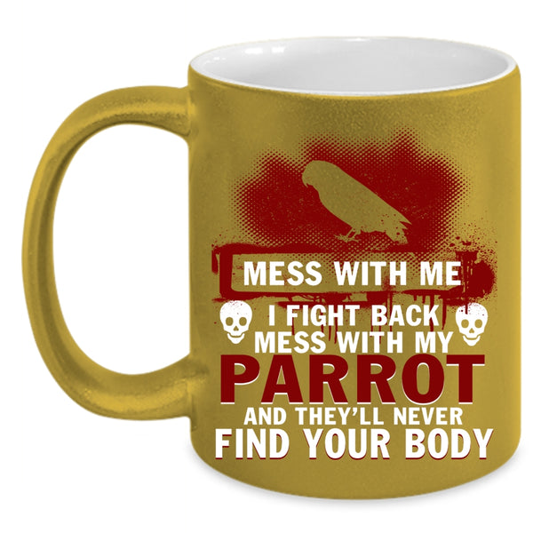 Don't Mess With My Parrot Coffee Mug, I Love Parrots Coffee Cup