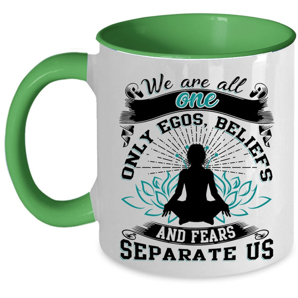 Fears Separate Us Coffee Mug, We Are All One Only Egos Accent Mug