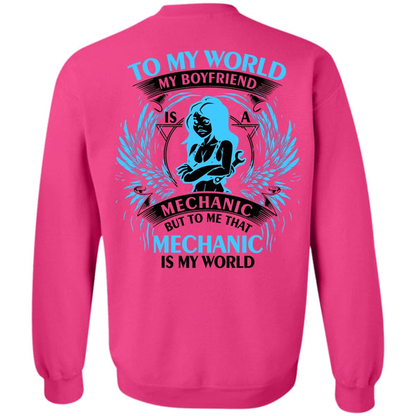 Being A Mechanic T Shirt, To My World My Boyfriend Mechanic Sweatshirt