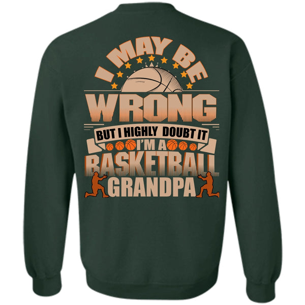 I May Be Wrong T Shirt, I Love Basketball Sweatshirt