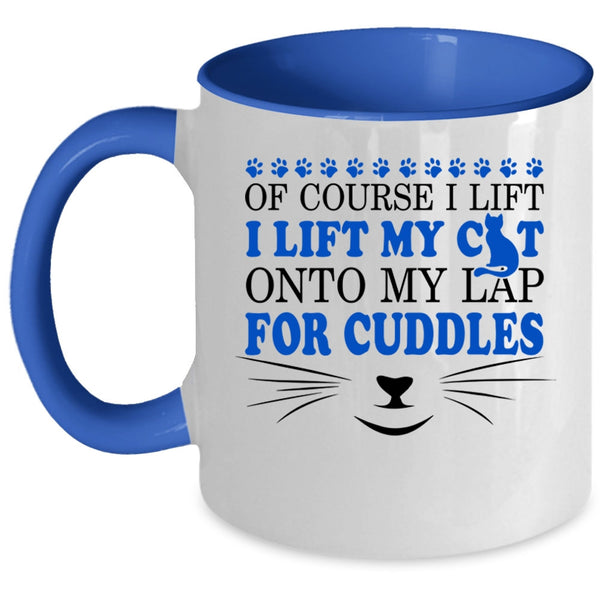 Cute Cat Owner Coffee Mug, I Lift My Cat Onto My Lap For Cuddles Accent Mug