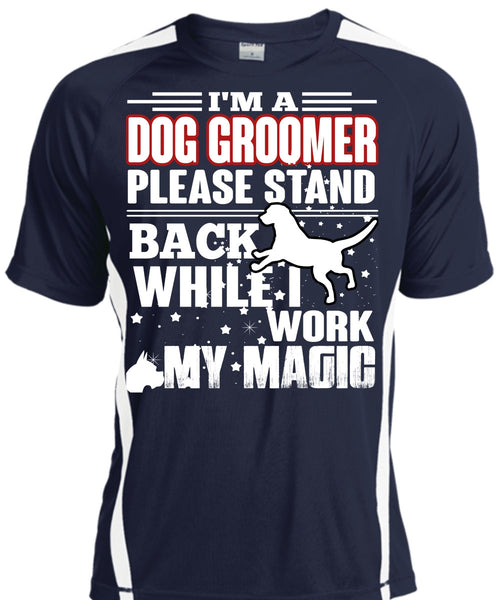 I'm A Dog Groomer T Shirt, Being A Groomer T Shirt, Cool Shirt
