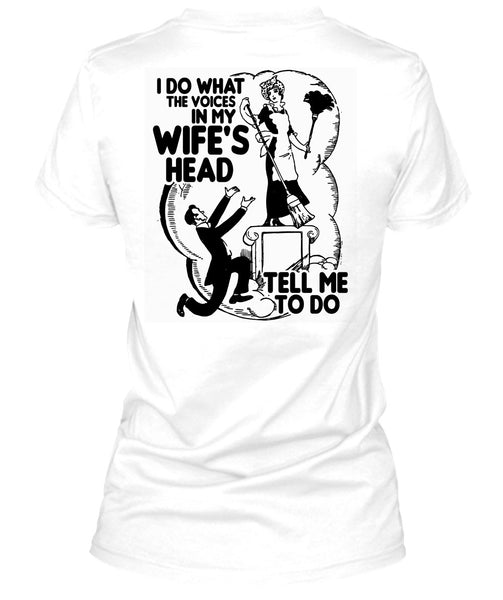 I Do What The Voices In My Wife's Head T Shirt, I Love Wife T Shirt
