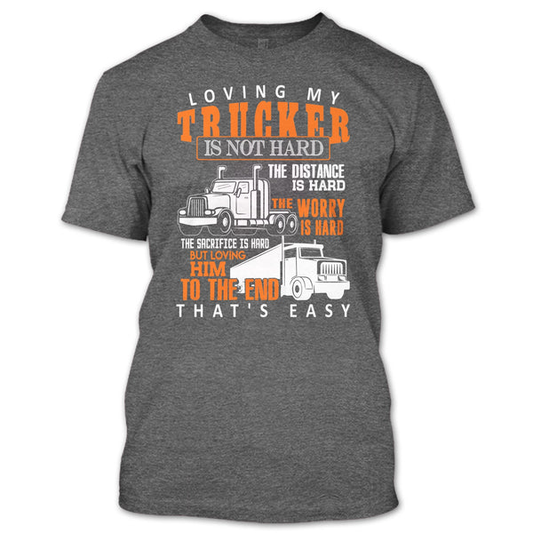 Loving My Trucker T Shirt, Gift For Trucker T Shirt