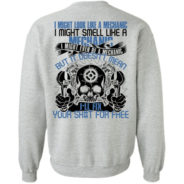 I Love Mechanic T Shirt, I Might Smell Like A Mechanic Sweatshirt