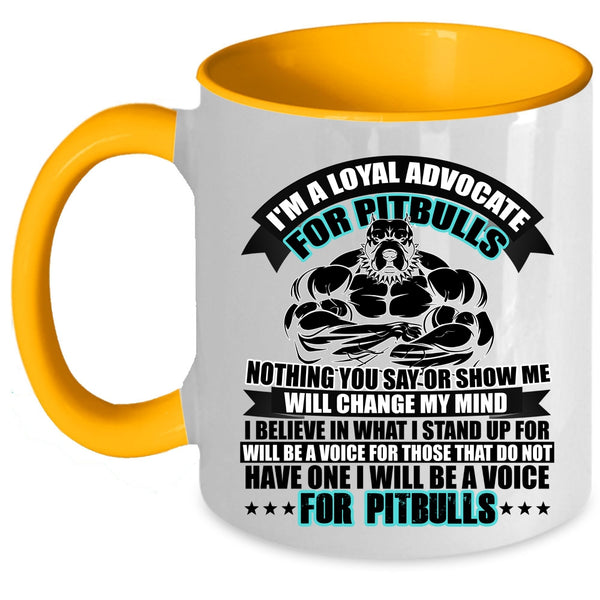 I Will Be A Voice For Pitbulls Coffee Mug, I'm A Loyal Advocate For Pitbulls Accent Mug