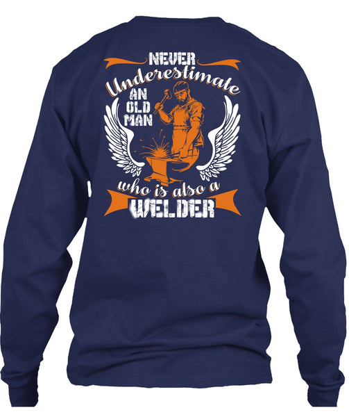 Old Man Who Is Also A Welder T Shirt, Being A Welder T Shirt