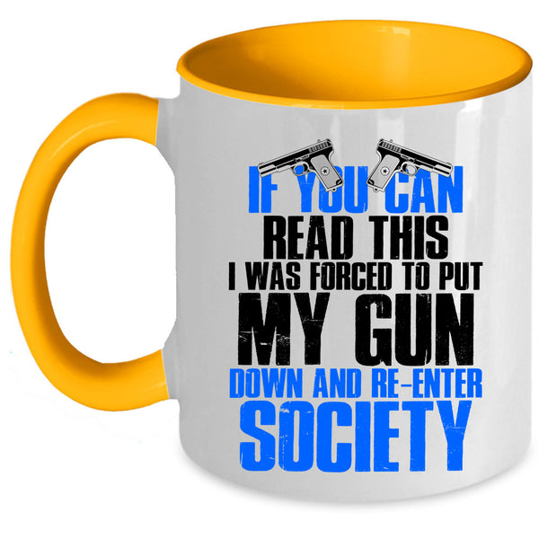 I Was Forced To Put My Gun Down Coffee Mug, If You Can Read This Accent Mug