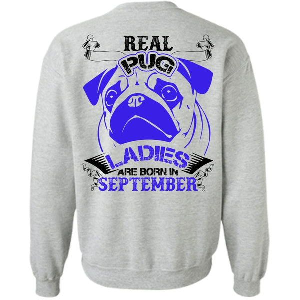 I Love Pug T Shirt, Real Pug Ladies Are Born In September Sweatshirt
