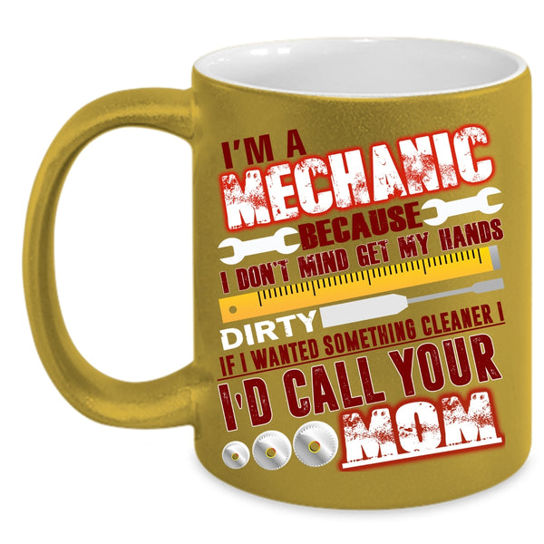 I'm A Mechanic Coffee Mug, Cute Gift For Mechanic Coffee Cup