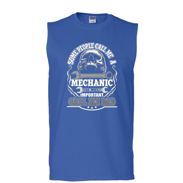Some People Call Me A Mechanic T Shirt, Most Important Call Me Dad Tank Top (Men's Cotton Sleeveless)
