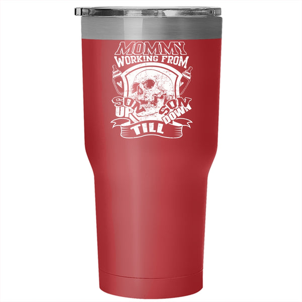 Mommy Working From Son Up Son Down Tumbler 30 oz Stainless Steel, Cool Mommy Travel Mug