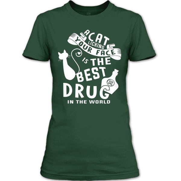 A Cat Licking Your Face Is The Drug In The World T Shirt, I Love My Cat T Shirt