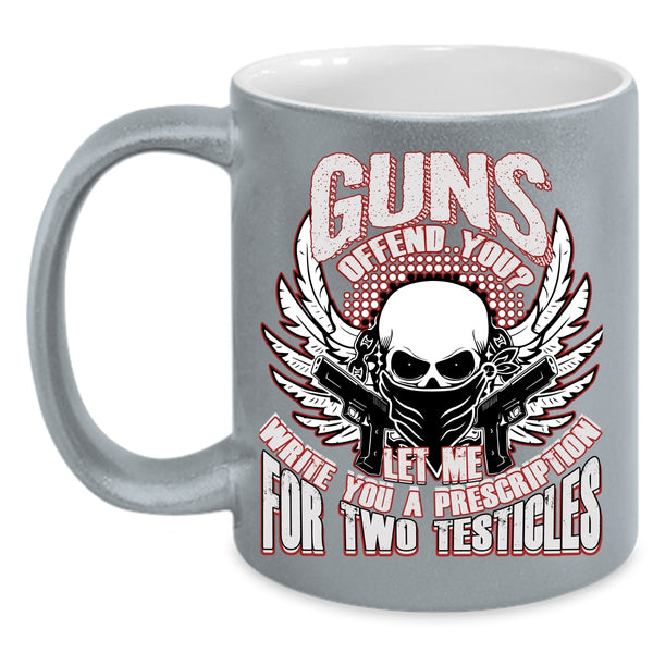 Guns Offend You Coffee Mug, Best Gift For Gunner Coffee Cup