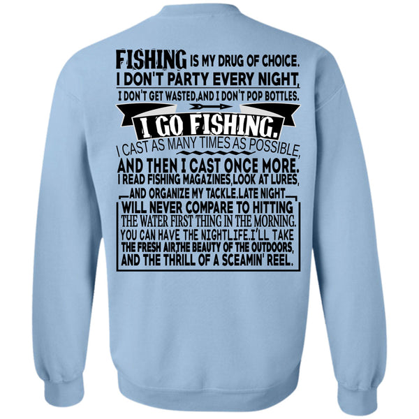 Being A Fisherman T Shirt, Fishing Is My Drug Of Choice Sweatshirt