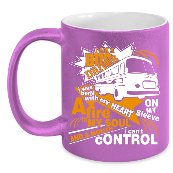 I Am A Bus Driver Coffee Mug, I Was Born With A My Heart Coffee Cup