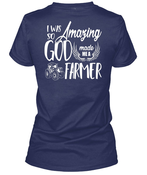 God Made Me A Farmer T Shirt, Being A Farmer T Shirt