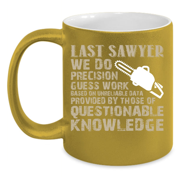 Last Sawyer Coffee Mug, Cool Gift For Sawyers Coffee Cup