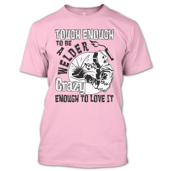 Tough enough To Be A Welder T Shirt, Coolest Welder T Shirt
