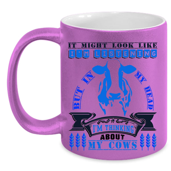 Funny Cows Coffee Mug, In My Head I'm Thinking About My Cows Accent Mug
