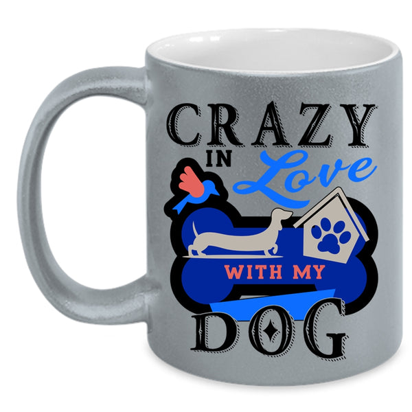 Cute Dog Lover Coffee Mug, Crazy In Love With My Dog Accent Mug