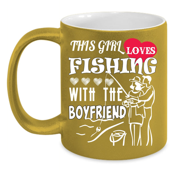 This Girl Loves Fishing With The Boyfriend Coffee Mug, Cool Couple Coffee Cup