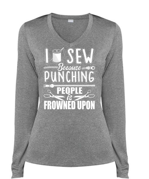 I Sew T Shirt, Punching People Is Frowned Upon T Shirt, Cool Shirt (Ladies LS Heather V-Neck)