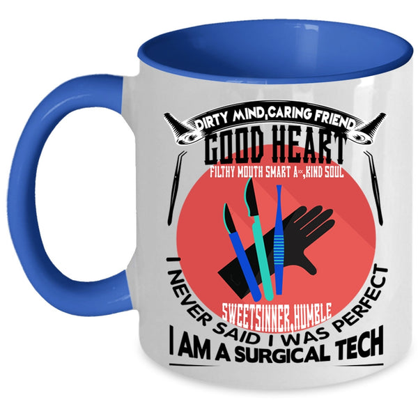 Cool Gift For Doctor Coffee Mug, I Am A Surgical Tech Accent Mug