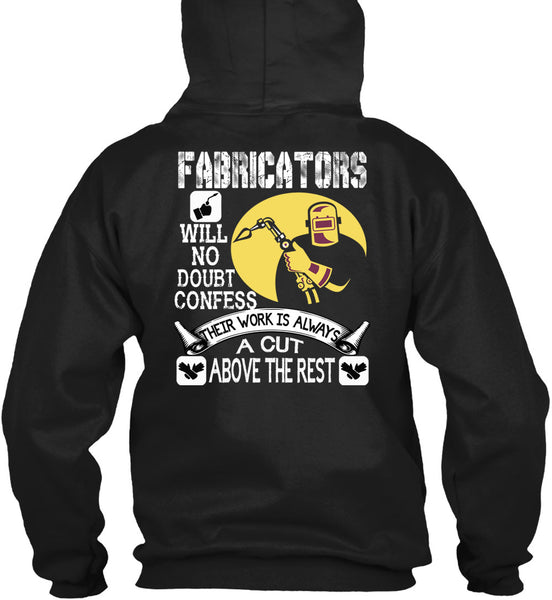 Fabricators Will No Doubt Confess T Shirt, Their Work Is Always A Cut T Shirt