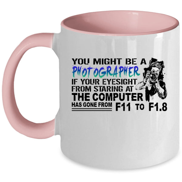 Awesome Photographers Coffee Mug, You Might be A Photographer Accent Mug