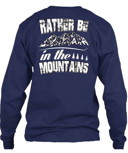 Rather Be In The Mountains T Shirt, Being A Hiker T Shirt