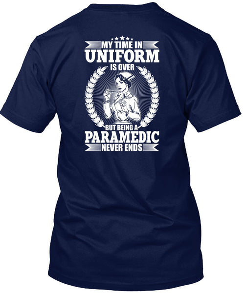 Being A Paramedic Never Ends T Shirt, Being A Paramedic T Shirt