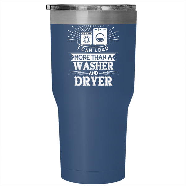 I Can Load More Than A Washer And Dryer Tumbler 30 oz Stainless Steel, Washer And Dryer Travel Mug