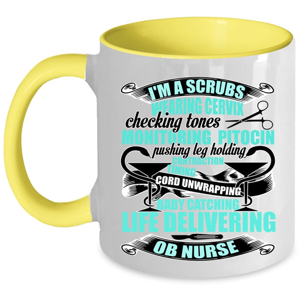 OB Nurse Coffee Mug, I'm A Scrubs Wearing Accent Mug