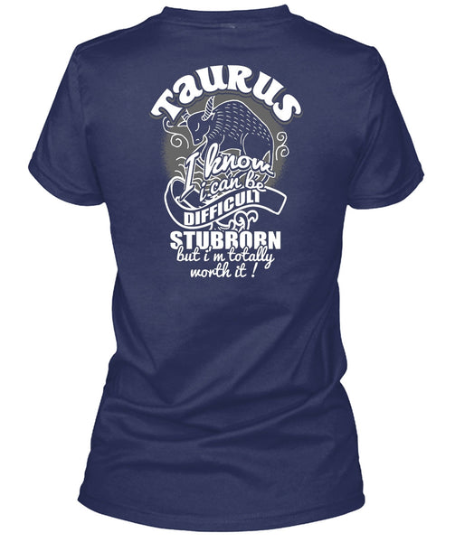 Taurus I Know T Shirt, I Can Be Difficult Stubborn T Shirt