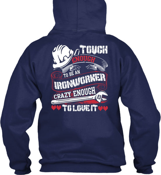 To Be An Ironworker T Shirt, Crazy Enough To Love It T Shirt