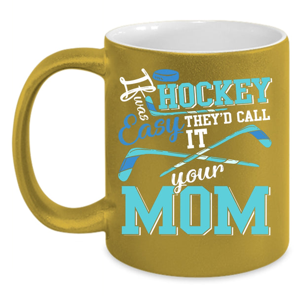If Hockey Was Easy Coffee Mug, Funny Hockey Coffee Cup