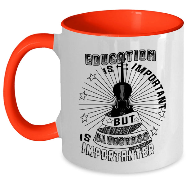 Bluegrass Is Importanter Coffee Mug, Education Is Important Accent Mug
