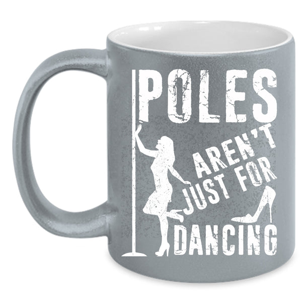 Poles Aren't Just For Dancing Coffee Mug, Cool Dancer Coffee Cup
