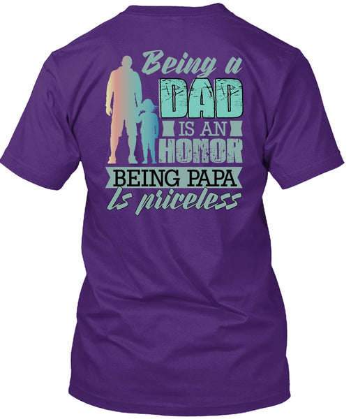 Being A Dad Is An Honor T Shirt, Being Papa Is Priceless T Shirt
