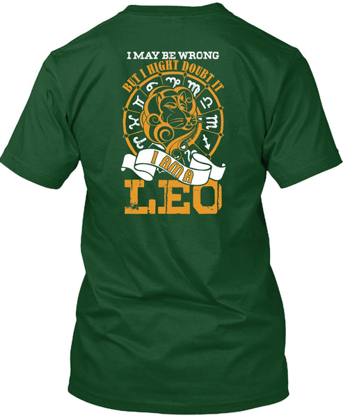 I Am A Leo T Shirt, I May Be Wrong T Shirt