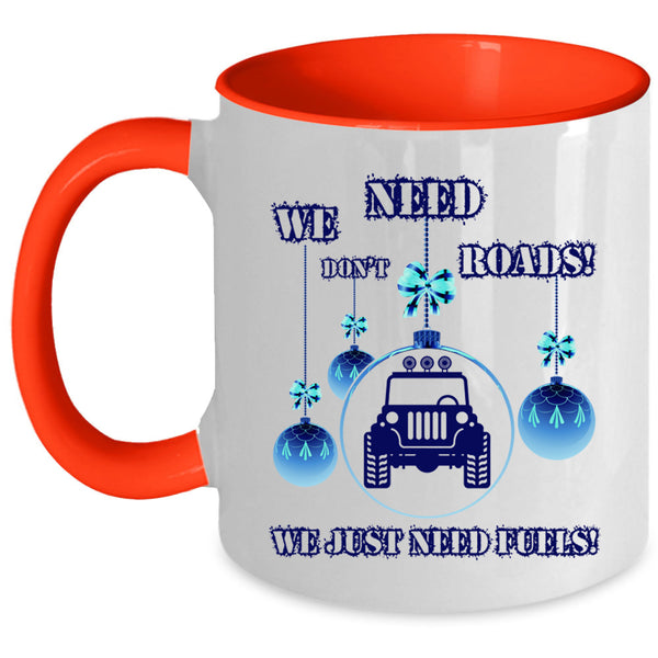 We Just Need Fuels Coffee Mug, We Don't Need Roads Accent Mug