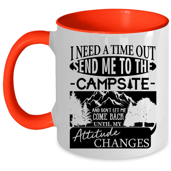 Funny Coffee Mug, I Need A Time Out Send Me To The Campsite Accent Mug