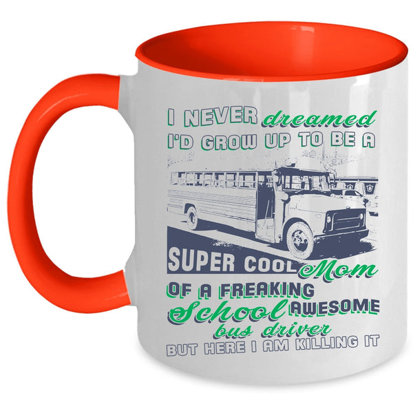 Mama Coffee Mug, I'd Grow Up To Be A Mom Of A School Bus Driver Accent Mug