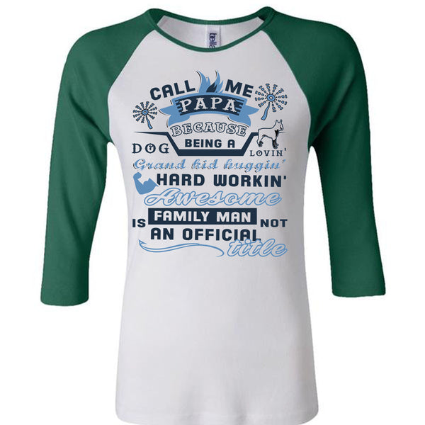 Call Me Papa Because Being A Dog Loving Grandkid T Shirt, Being A Daddy T Shirt, Awesome T-Shirts
