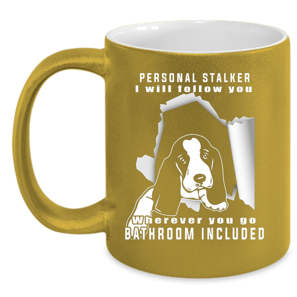 Personal Stalker Coffee Mug, Cute Gift For Dog Owner Coffee Cup