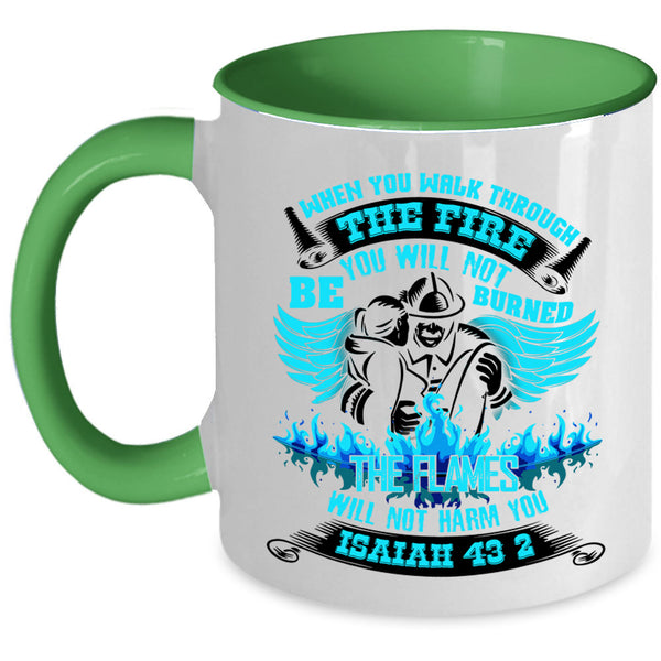 Funny Firefighter Coffee Mug, When You Walk Through The Fire Accent Mug