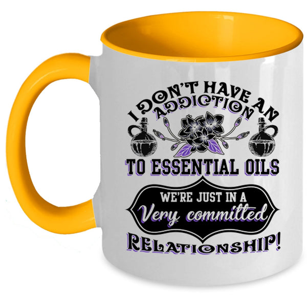 Essential Oils Coffee Mug, I Don't Have An Addiction To Essential Oils Accent Mug