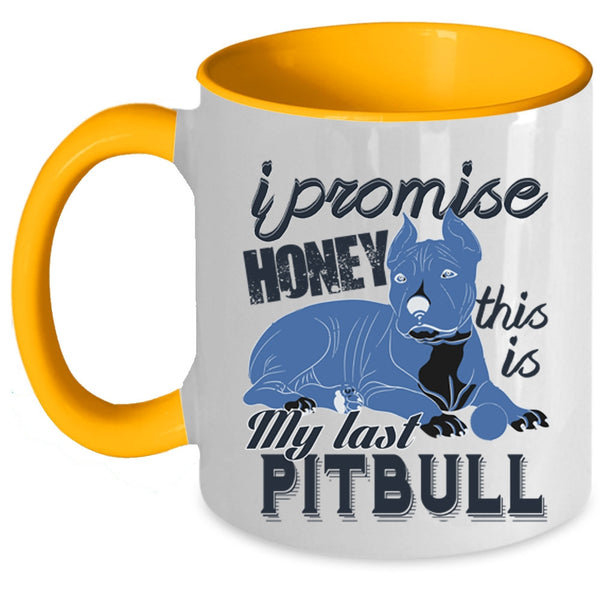 This Is My Last Pitbull Coffee Mug, I Promise Honey Accent Mug